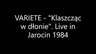 VARIETE  Klaszcząc w dłonie Live in Jarocin 1984 13 [upl. by Enyr]