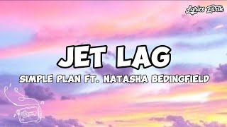 Jet Lag  Simple Plan Ft Natasha Bedingfield  Lyrics [upl. by Adnicul81]