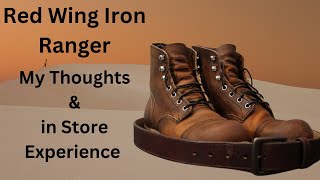 Red Wing Iron Ranger My Experiences at the Store and Wearing Them [upl. by Sigler]