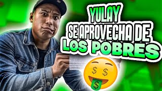 YULAY el YOUTUBER que SE APROVECHA DE LA GENTE POBRE [upl. by Erodaeht923]