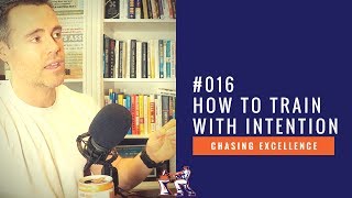 How to Train with Intention  Chasing Excellence with Ben Bergeron  Ep016 [upl. by Peltier69]