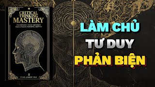 LÀM CHỦ TƯ DUY PHẢN BIỆN Thay đổi tư duy để phát triển bản thân  Rise amp Thrive  Tóm Tắt Sách [upl. by Aisatan]