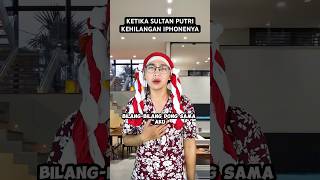 KETIKA SULTAN PUTRI KEHILANGAN IPHONENYA [upl. by Morra]