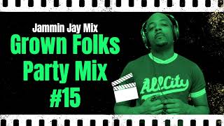 Grown Folks Party Mix 17quot by Jammin Jay [upl. by Tonkin]