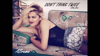 Dont Think Twice  Rita Ora ABremix [upl. by Bigelow]