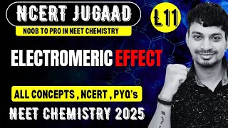 ELECTROMERIC EFFECT  GOC L11  NCERT CHEMISTRY JUGAAD SERIES  NEET 2025 [upl. by Nairehs799]