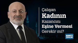 Çalışan Kadının Kazancını Eşine Vermesi Gerekir mi [upl. by Knowland]