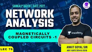 Magnetically Coupled Circuits 1  Sankalp GATE 2022 Batch  L 76  Network Analysis  GATEESE 22 [upl. by Aiuqcaj]