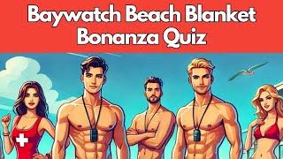 Baywatch Beach Blanket Bonanza Can You Answer all 20 Questions [upl. by Llerol628]