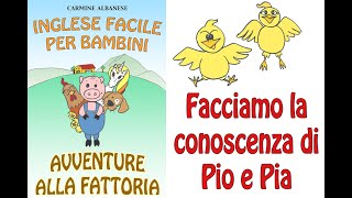 Inglese facile per bambini  Facciamo la conoscenza di Pio e Pia [upl. by Ellebasi9]