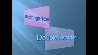 Birefringence  Double Refraction  Detailed Lesson  Elaborate Discussion  Optical Physics [upl. by Ariaek]