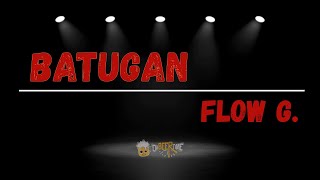 Flow G  Batugan LYRICS [upl. by Brosine]