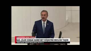 NAİL ÇİLER OSMAN HAMDİ BEY KÖŞKÜNÜ MECLİSE TAŞIDI [upl. by Payton]