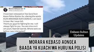 KAULI YA MORARA KEBASO BAADA YA KUACHIWA HURU NA POLISI [upl. by Slrahc811]