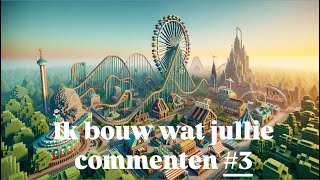 Ik bouw wat jullie commenten 3 [upl. by Iinden]