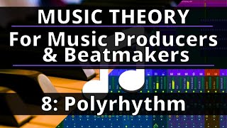 🎵Music Theory Course  8 Polyrhythm  Music Theory for Music Producers and Beatmakers [upl. by Nuhsal]