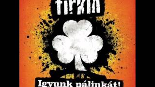 Firkin Igyunk pálinkátBorfohász [upl. by Ronoel]