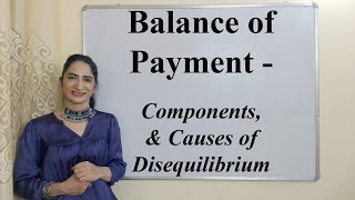 Balance of Payment  Components amp Causes of Disequilibrium [upl. by Tnayrb]