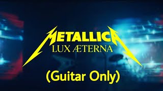 Metallica  Lux Æterna Guitar Only [upl. by Bobseine341]