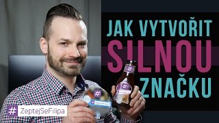 JAK VYTVOŘIT SILNOU ZNAČKU  ZeptejSeFilipa 57 díl [upl. by Nauqaj279]