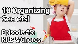 10 Organizing Secrets 5 Kids And Chores [upl. by Jadda]