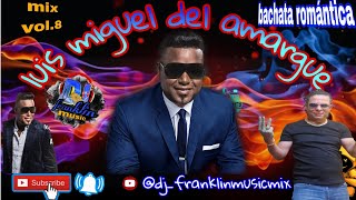 LUIS MIGUEL DEL AMARGUE🍺MIX VOL8🎸Bachata Romántica🥂PA BAILAR🧞‍♂️ djfranklinmusixmix🔥PRENDIO👍😜 [upl. by Noiramaj947]