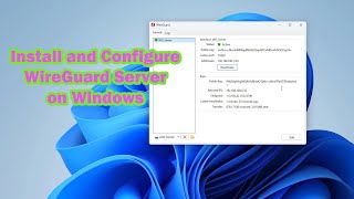 Install and Configure WireGuard Server on Windows [upl. by Babcock]