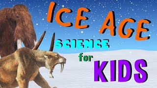 Ice Age  Science for Kids [upl. by Eselrahc]