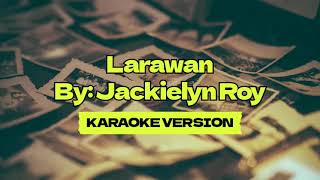 Larawan │ By Jackielyn Roy │ Karaoke Version [upl. by Eniamrej867]