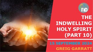 The indwelling Holy Spirit  Part 10  Greig Garratt [upl. by Agripina]