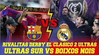 ULTRAS SUR VS Boixos Nois  Sejarah El clasico Suporter Ultras Real Madrid dan Ultras Barcelona [upl. by Assilym]