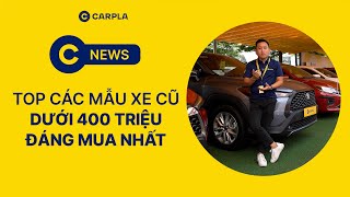 CÓ 300400 TRIỆU MUA Ô TÔ CŨ BẠN CÓ NHỮNG LỰA CHỌN NÀO [upl. by Slade]