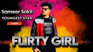 FLIRTY GIRL  Sameer Sokil  Youngest Star Album Song 2024 [upl. by Deppy808]