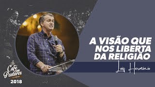 Luiz Hermínio  A Visão Que Nos Liberta da Religião [upl. by Rennat]