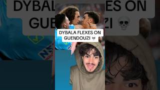 Dybala Disrespects Guendouzi 💀 [upl. by Favata]