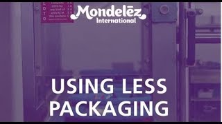 Mondelez International  Reducing Packaging Weight [upl. by Lorette367]