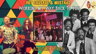 Working My Way Back To You The Spinners Cover  Hot Sausage amp Mustard [upl. by Sinnoda6]