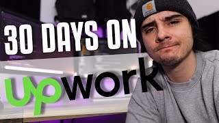 I Spent 30 Days Freelancing on Upwork [upl. by Newnorb]