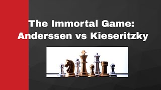 The Immortal Game Anderssen vs Kieseritzky [upl. by Innoj315]