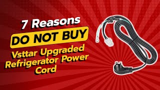 DONT BUY VSTTAR UPGRADED REFRIGERATOR POWER CORD BEFORE WATCHING THIS VIDEO 😱 7 REASONS [upl. by Aeslehc550]