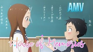 「AMV」 Karakai Jouzu no Takagisan  『House of Memories』 [upl. by Oibirot]