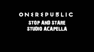 HD Stop And Stare  OneRepublic Studio Acapella [upl. by Pedersen]