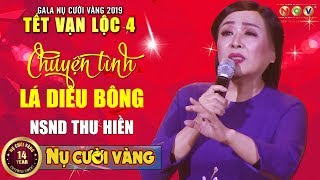 Chuyện Tình Lá Diêu Bông  NSND Thu Hiền  Tết Vạn Lộc 2019 [upl. by Iahs868]