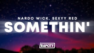 Nardo Wick  Somethin Lyrics ft Sexyy Red [upl. by Armin]