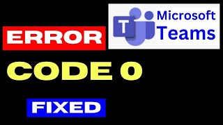 Microsoft Teams Error code 0 on Windows 11  10 Fixed [upl. by Dleifxam]