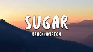 BROCKHAMPTON  SUGAR Lyrics [upl. by Dorothea]