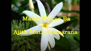 Malak Wenna Ba  Ajith Muthukumarana [upl. by Roede]