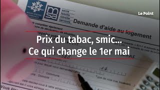 Prix du tabac smic… Ce qui change le 1er mai [upl. by Malilliw25]