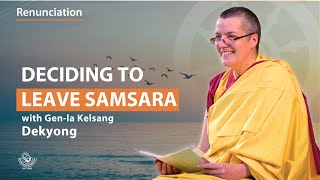 Deciding to leave samsara  Genla Kelsang Dekyong [upl. by Sexela582]