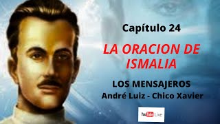 LOS MENSAJEROS 25 CAP 24 LA ORACIÓN DE ISMALIA En Directo [upl. by Fitzpatrick]